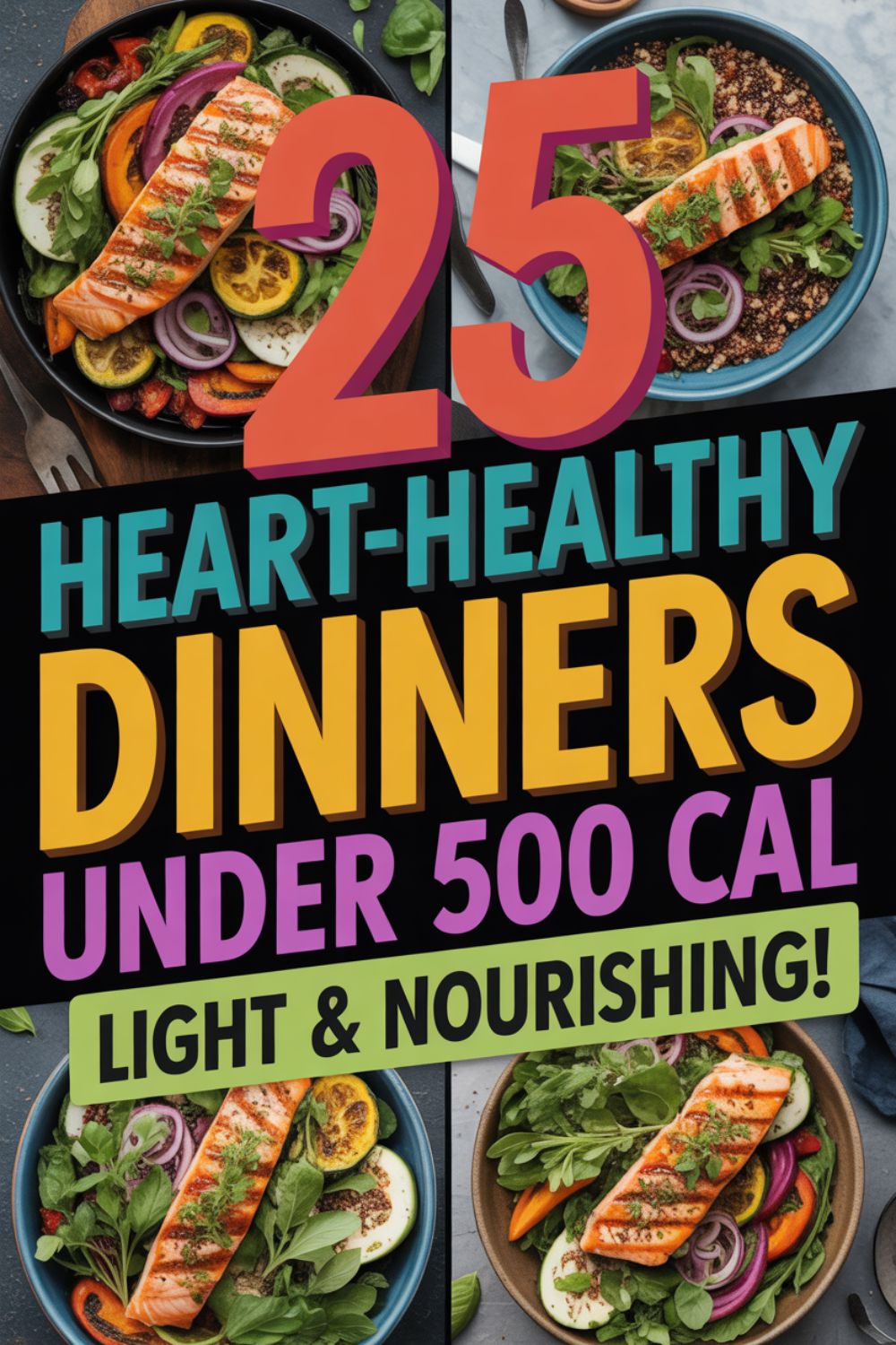 25 Heart Healthy Dinners Under 500 Calories
